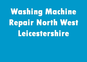 Washing Machine Repair North West Leicestershire