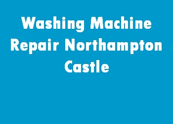 Washing Machine Repair Northampton Castle