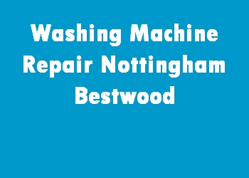 Washing Machine Repair Nottingham Bestwood
