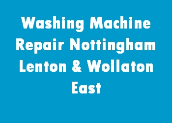 Washing Machine Repair Nottingham Lenton & Wollaton East