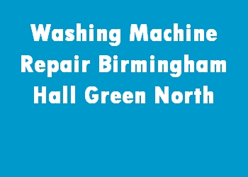 Washing Machine Repair Birmingham Hall Green North
