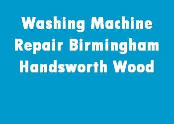 Washing Machine Repair Birmingham Handsworth Wood