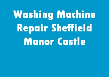 Washing Machine Repair Sheffield Manor Castle