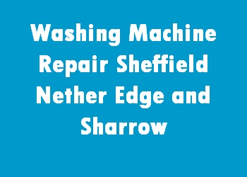 Washing Machine Repair Sheffield Nether Edge and Sharrow