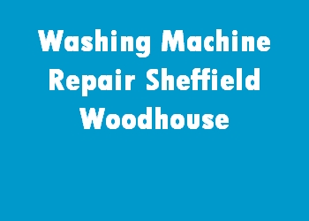 Washing Machine Repair Sheffield Woodhouse