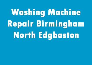 Washing Machine Repair Birmingham North Edgbaston