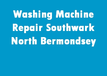 Washing Machine Repair Southwark North Bermondsey