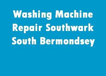 Washing Machine Repair Southwark South Bermondsey