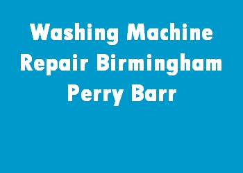 Washing Machine Repair Birmingham Perry Barr