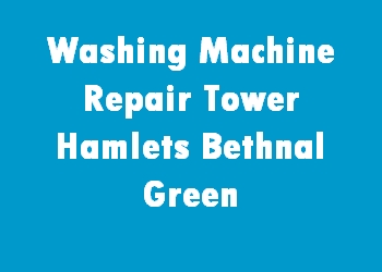 Washing Machine Repair Tower Hamlets Bethnal Green