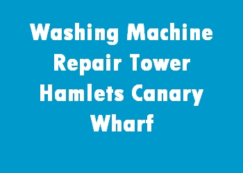 Washing Machine Repair Tower Hamlets Canary Wharf