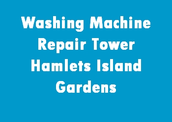 Washing Machine Repair Tower Hamlets Island Gardens