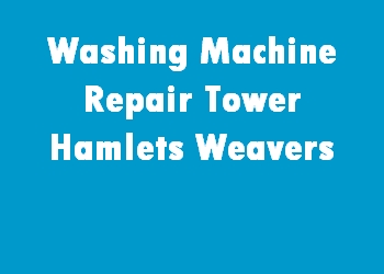 Washing Machine Repair Tower Hamlets Weavers