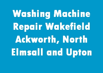 Washing Machine Repair Wakefield Ackworth, North Elmsall and Upton