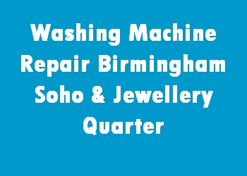 Washing Machine Repair Birmingham Soho & Jewellery Quarter