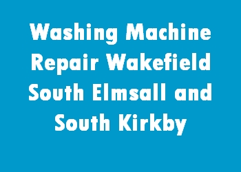 Washing Machine Repair Wakefield South Elmsall and South Kirkby