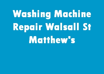 Washing Machine Repair Walsall St Matthew's