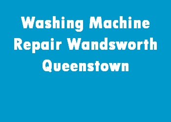 Washing Machine Repair Wandsworth Queenstown