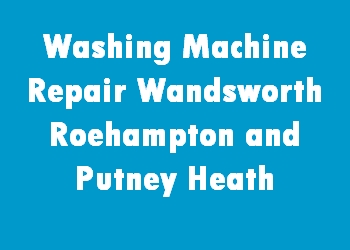 Washing Machine Repair Wandsworth Roehampton and Putney Heath