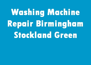Washing Machine Repair Birmingham Stockland Green