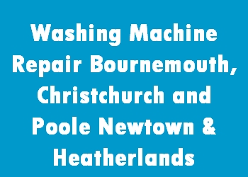 Washing Machine Repair Bournemouth, Christchurch and Poole Newtown & Heatherlands