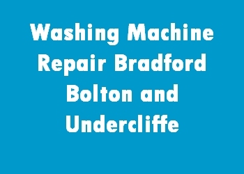 Washing Machine Repair Bradford Bolton and Undercliffe