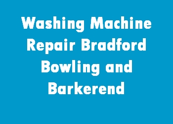 Washing Machine Repair Bradford Bowling and Barkerend
