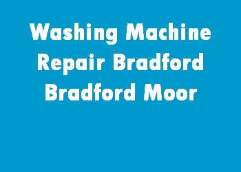 Washing Machine Repair Bradford Bradford Moor