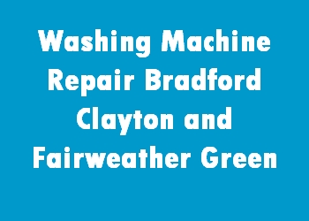 Washing Machine Repair Bradford Clayton and Fairweather Green