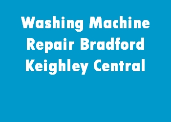 Washing Machine Repair Bradford Keighley Central