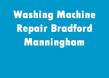 Washing Machine Repair Bradford Manningham