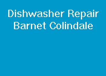 Dishwasher Repair Barnet Colindale