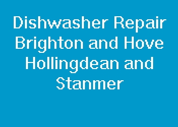 Dishwasher Repair Brighton and Hove Hollingdean and Stanmer