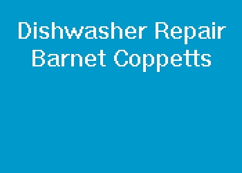 Dishwasher Repair Barnet Coppetts