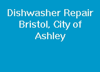 Dishwasher Repair Bristol, City of Ashley