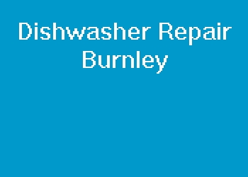 Dishwasher Repair Burnley
