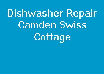 Dishwasher Repair Camden Swiss Cottage