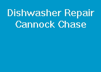 Dishwasher Repair Cannock Chase