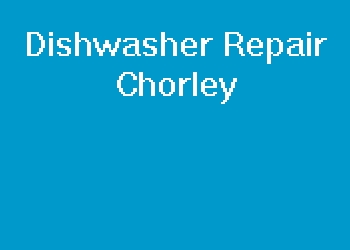Dishwasher Repair Chorley