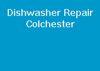 Dishwasher Repair Colchester