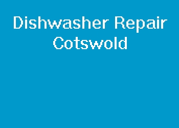 Dishwasher Repair Cotswold