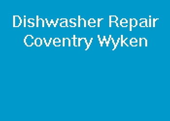 Dishwasher Repair Coventry Wyken