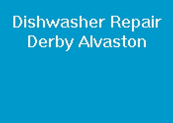 Dishwasher Repair Derby Alvaston