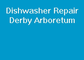 Dishwasher Repair Derby Arboretum