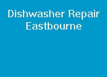 Dishwasher Repair Eastbourne