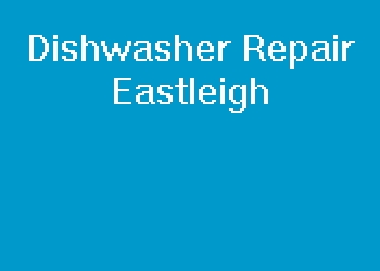 Dishwasher Repair Eastleigh