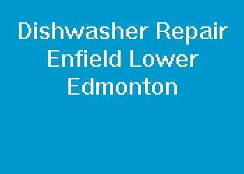 Dishwasher Repair Enfield Lower Edmonton