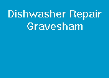 Dishwasher Repair Gravesham