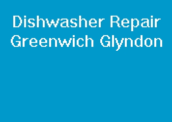 Dishwasher Repair Greenwich Glyndon