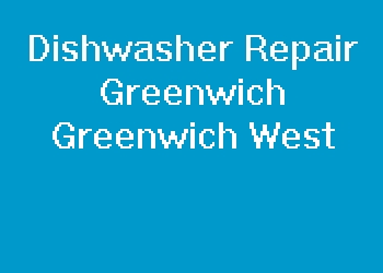 Dishwasher Repair Greenwich Greenwich West